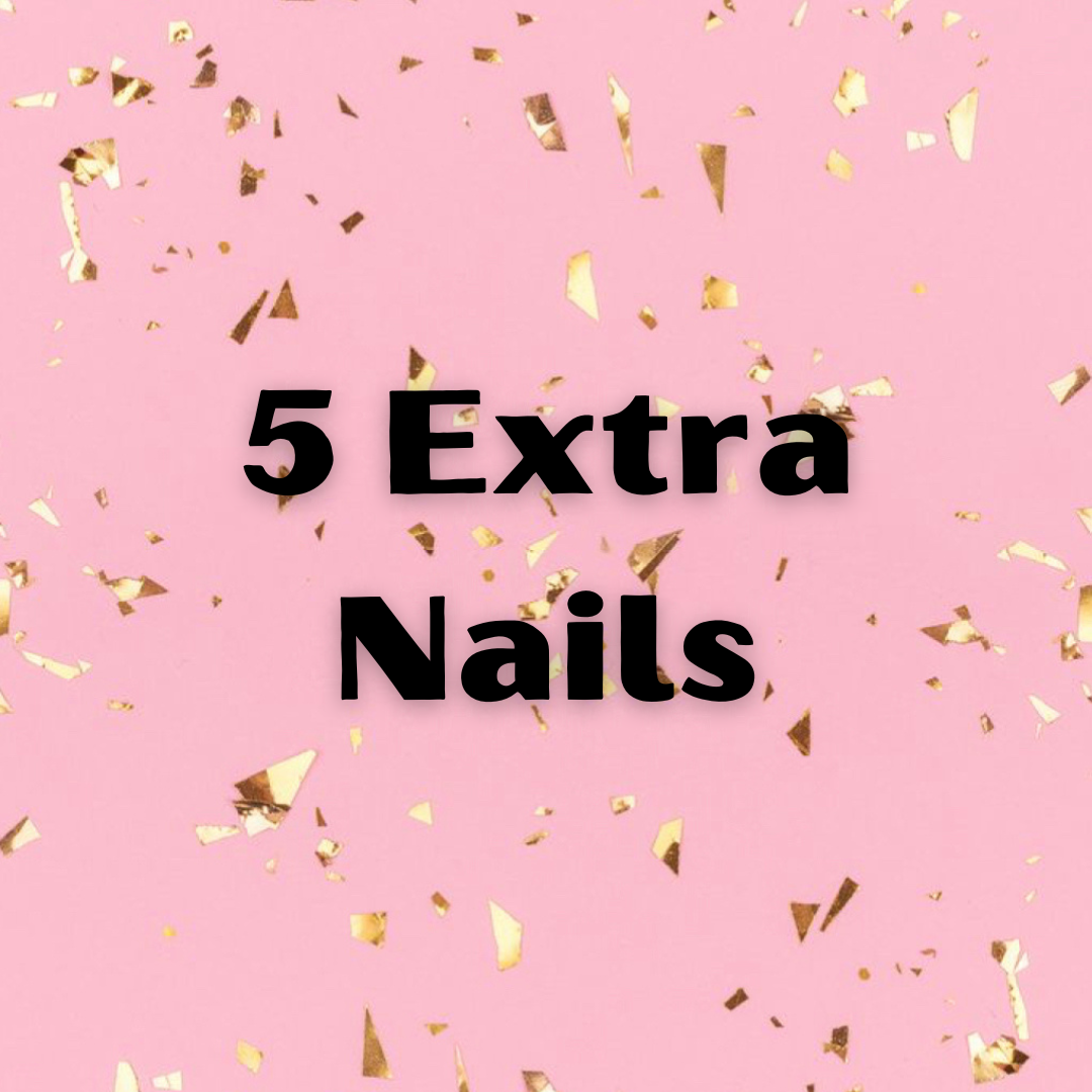 5 Extra Nails