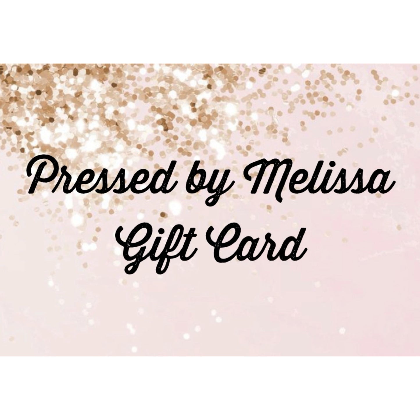 Pressed by Melissa Gift Card